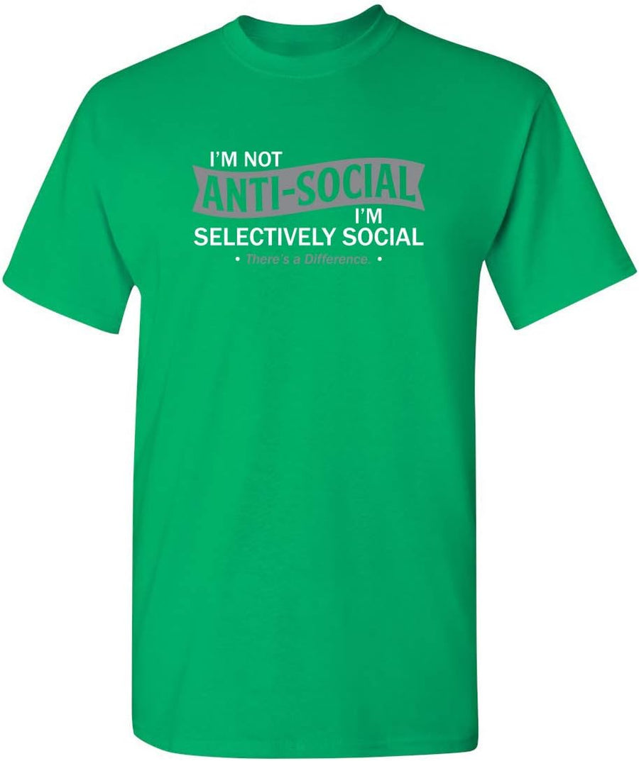 I'm Not Anti-Social I'm Selectively Social Funny T Shirts | Casual Sarcastic Humor Top | Comfortable Graphic Tees for Men -