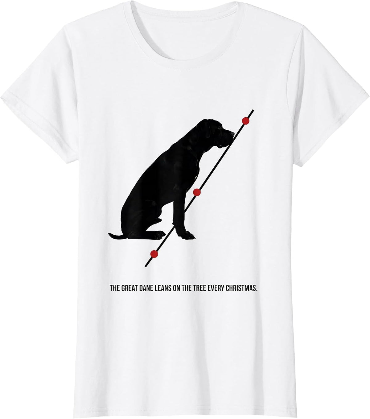 Women's The Great Dane Leans On The Tree Every Christmas Dog Lover T-Shirt - White