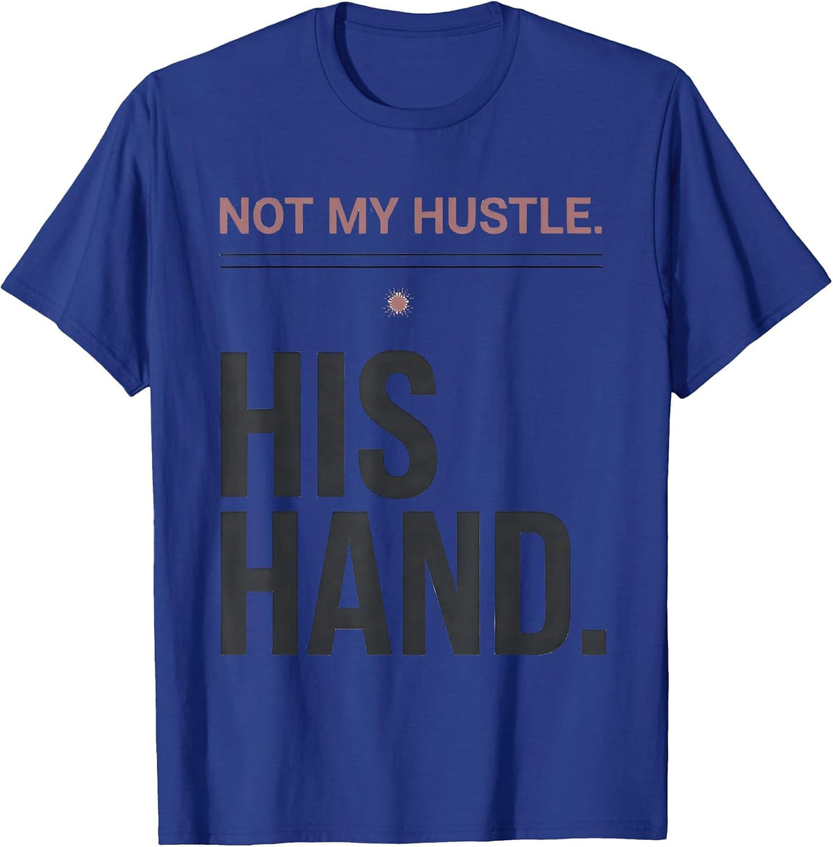 Not My Hustle His Hand Funny Faith Gift for Fishing T-Shirt - Royal Blue