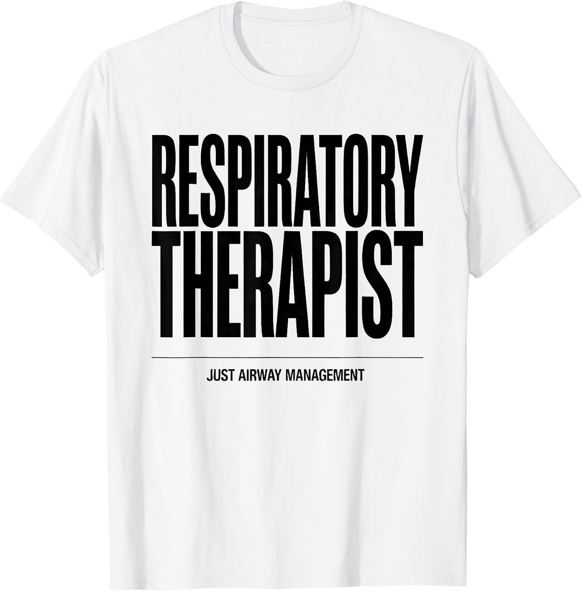 Men's Respiratory Therapist Just Airway Management RT T-Shirt - White
