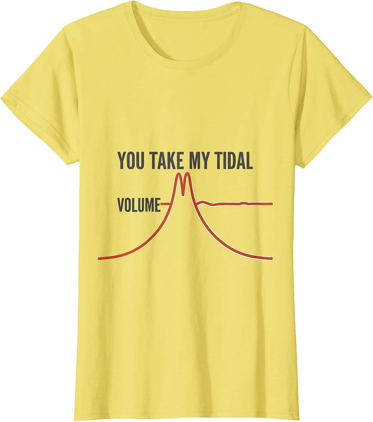 Women's You Take My Tidal Volume Respiratory Therapist Valentine's T-Shirt - Lemon Yellow