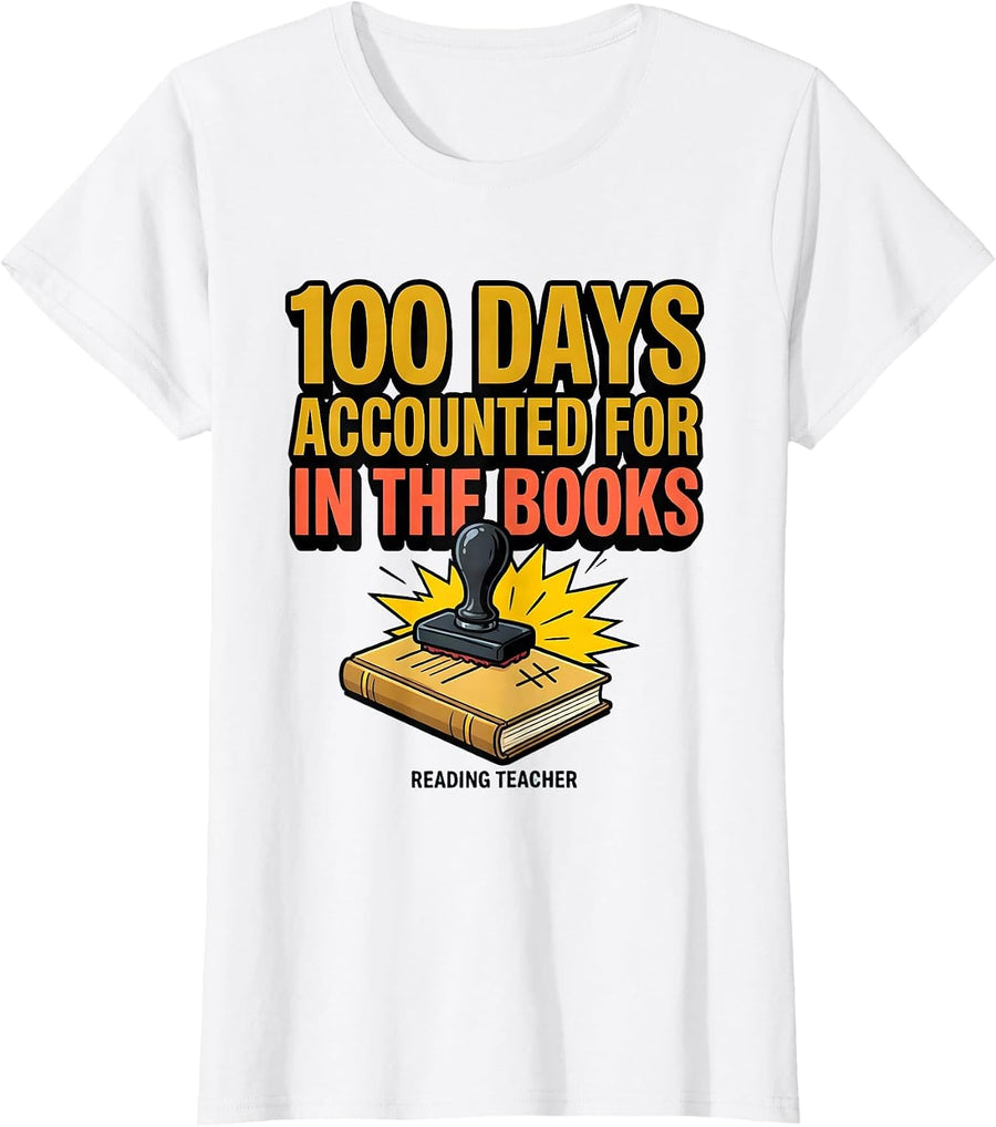 Women's 100 Days Accounted For In The Books — Reading Teacher T-Shirt - White