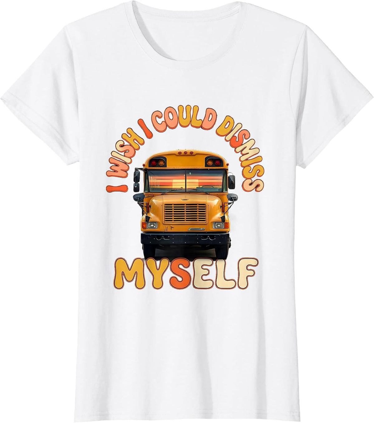 I Wish I Could Dismiss Myself Funny School Bus Driver T-Shirt - White