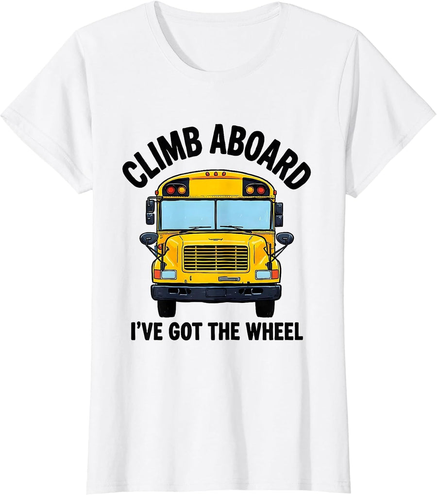 Women's Climb Aboard, I've Got The Wheel Funny School Bus Driver T-Shirt - White