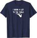 Funny Pun I Bring a lot to the Table Funny Server T-Shirt - Navy Blue