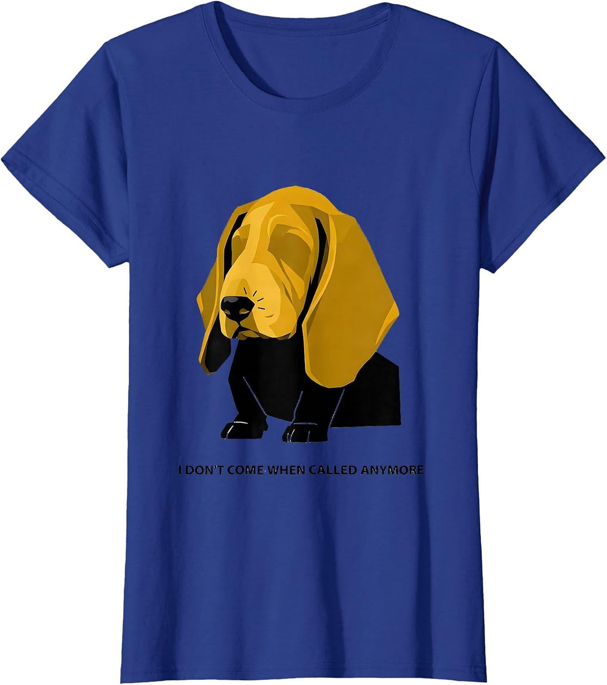 Women's I Don't Come When Called Anymore Funny Basset Hound Dog T-Shirt - Royal Blue