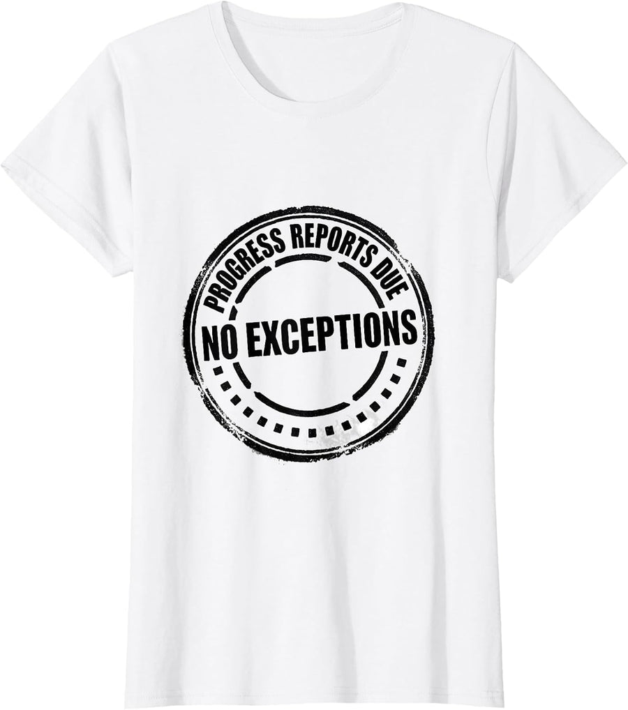 Women's Progress Reports Due No Exceptions Special Education Teacher T-Shirt - White