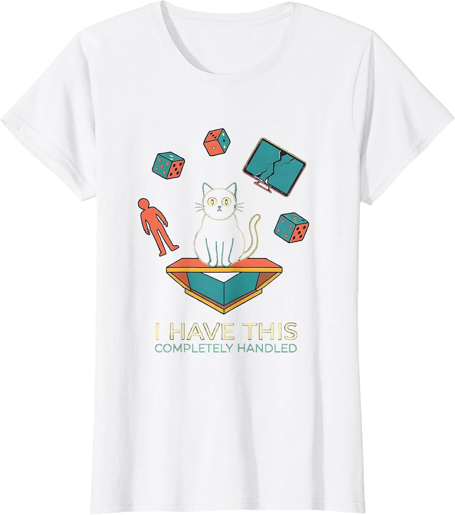 Women's I Have This Completely Handled Funny Gamer Cat RPG Nerdy T-Shirt - White