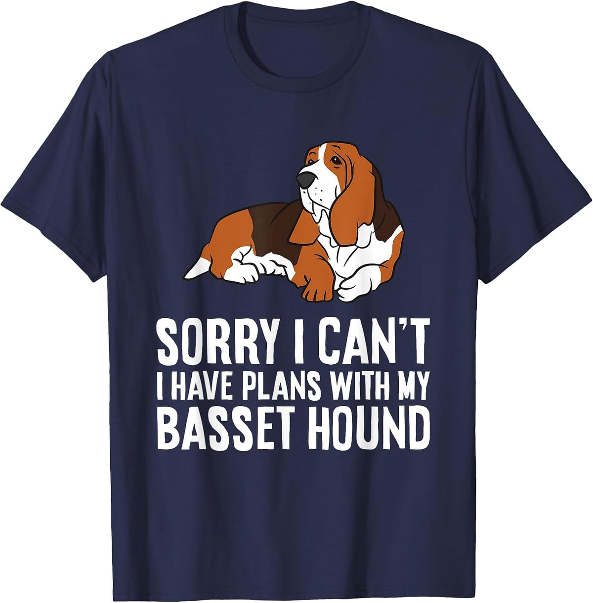 Sorry I Can't I Have Plans with My Basset Hound T-Shirt - Navy Blue
