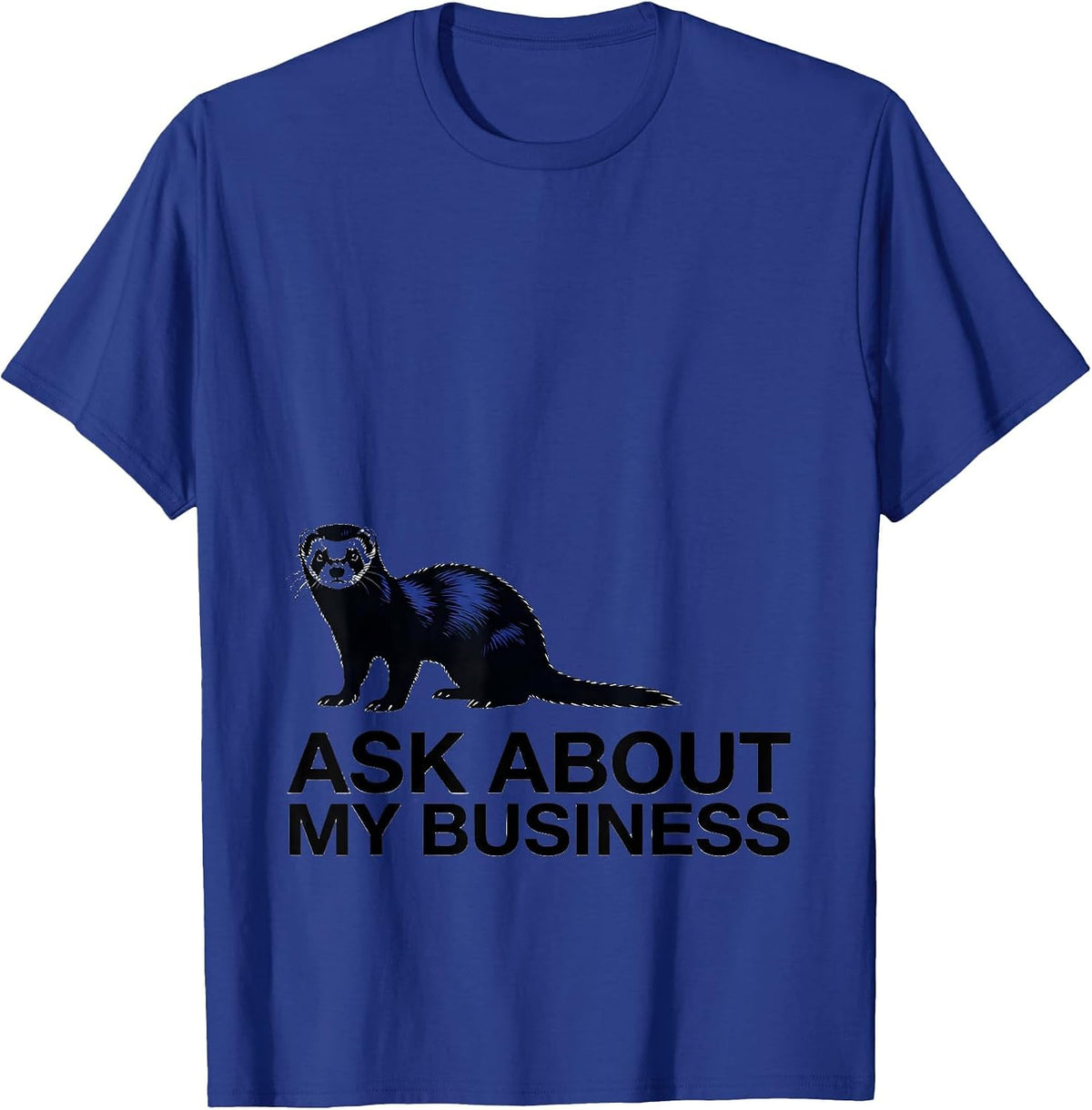 Men's Ask About My Business Funny Ferret Lover Ferret Owner Humor T-Shirt - Royal Blue