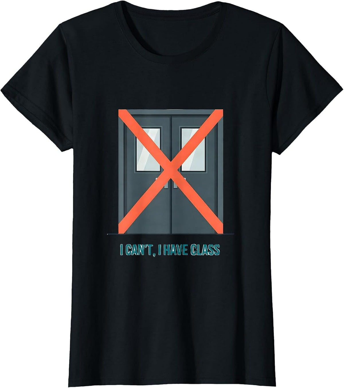 Women's I Can't I Have Class Funny College Student Campus Life Humor T-Shirt - Black