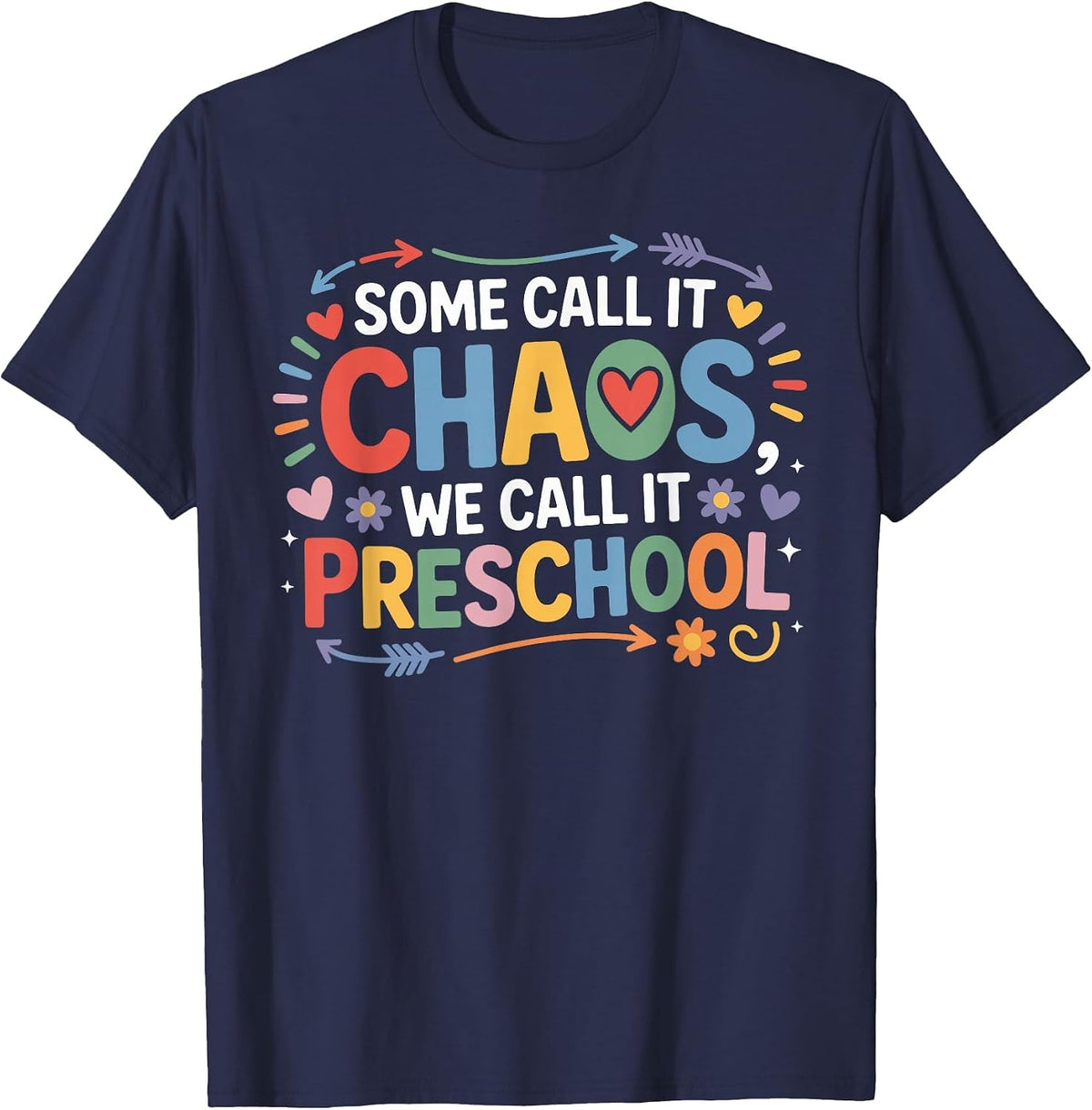 Some Call It Chaos We Call It Preschool Teachers T-Shirt - Navy Blue