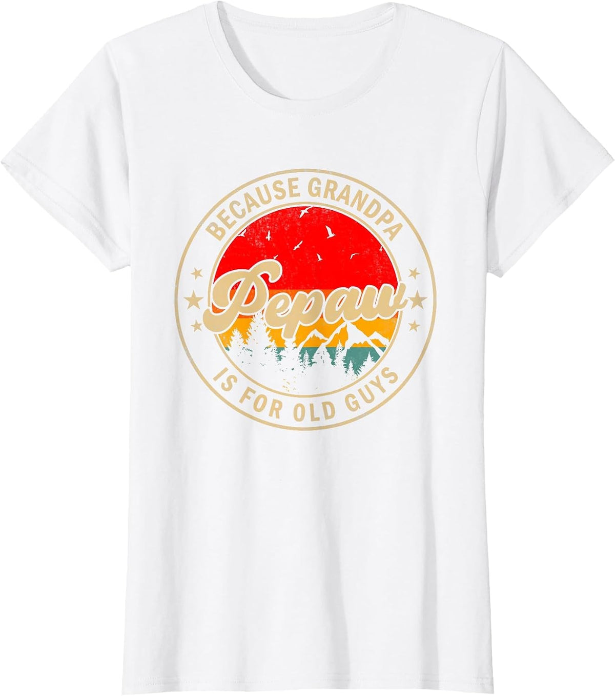 Pepaw Because Grandpa is for Old Guys for Papa Grandpa T-Shirt - White
