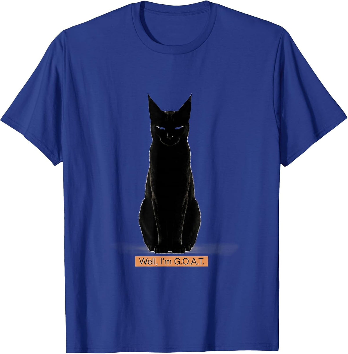 Well, I'm G.O.A.T. Minimalist Sarcastic Cat Meme Humor T-Shirt - Royal Blue