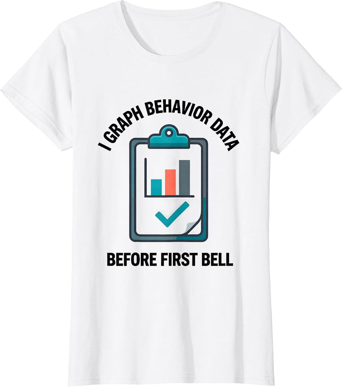 Women's I Graph Behavior Data Before First Bell Special Education T-Shirt - White