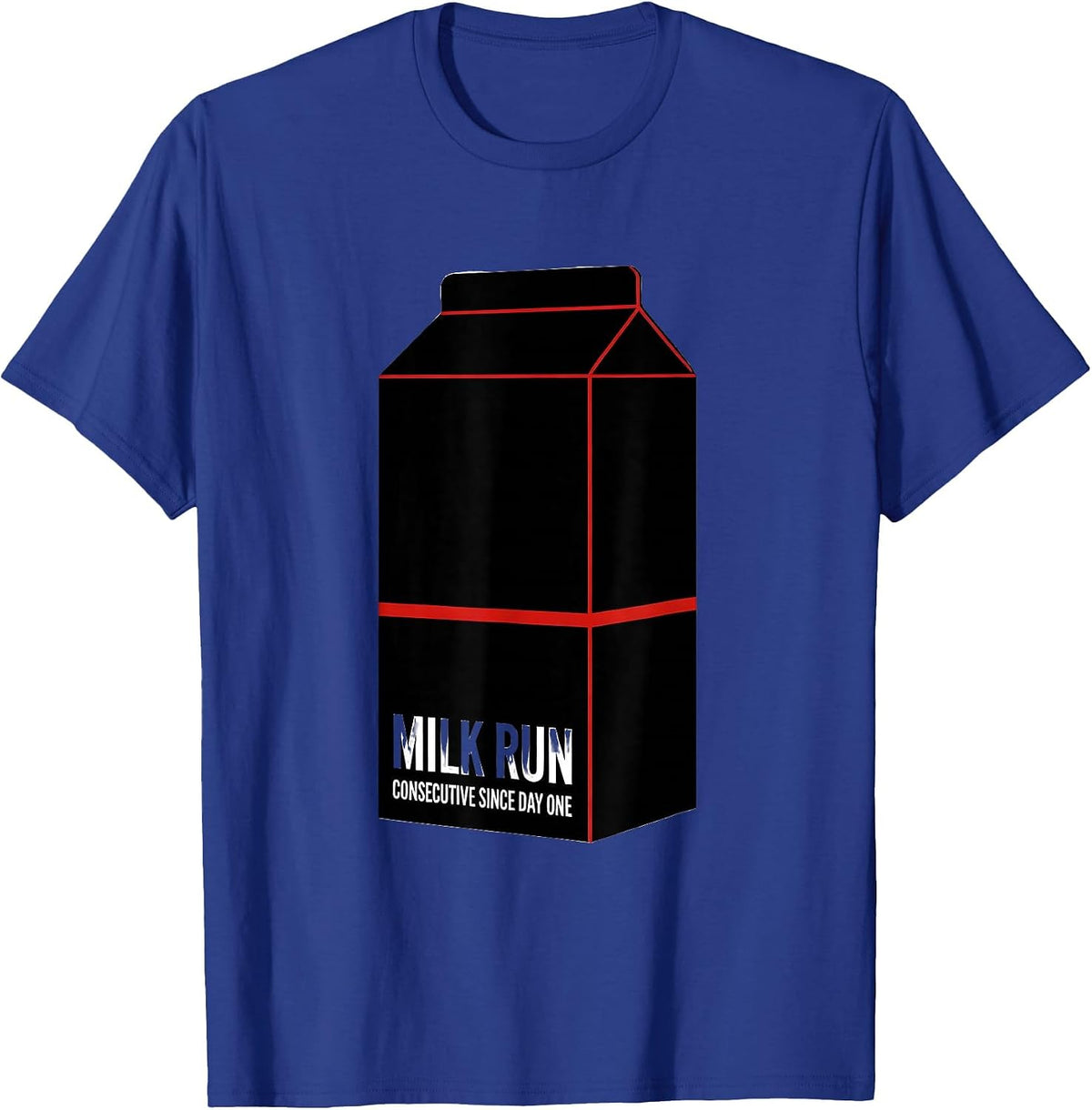 Milk Run Consecutive Since Day One Funny Dad Humor T-Shirt - Royal Blue