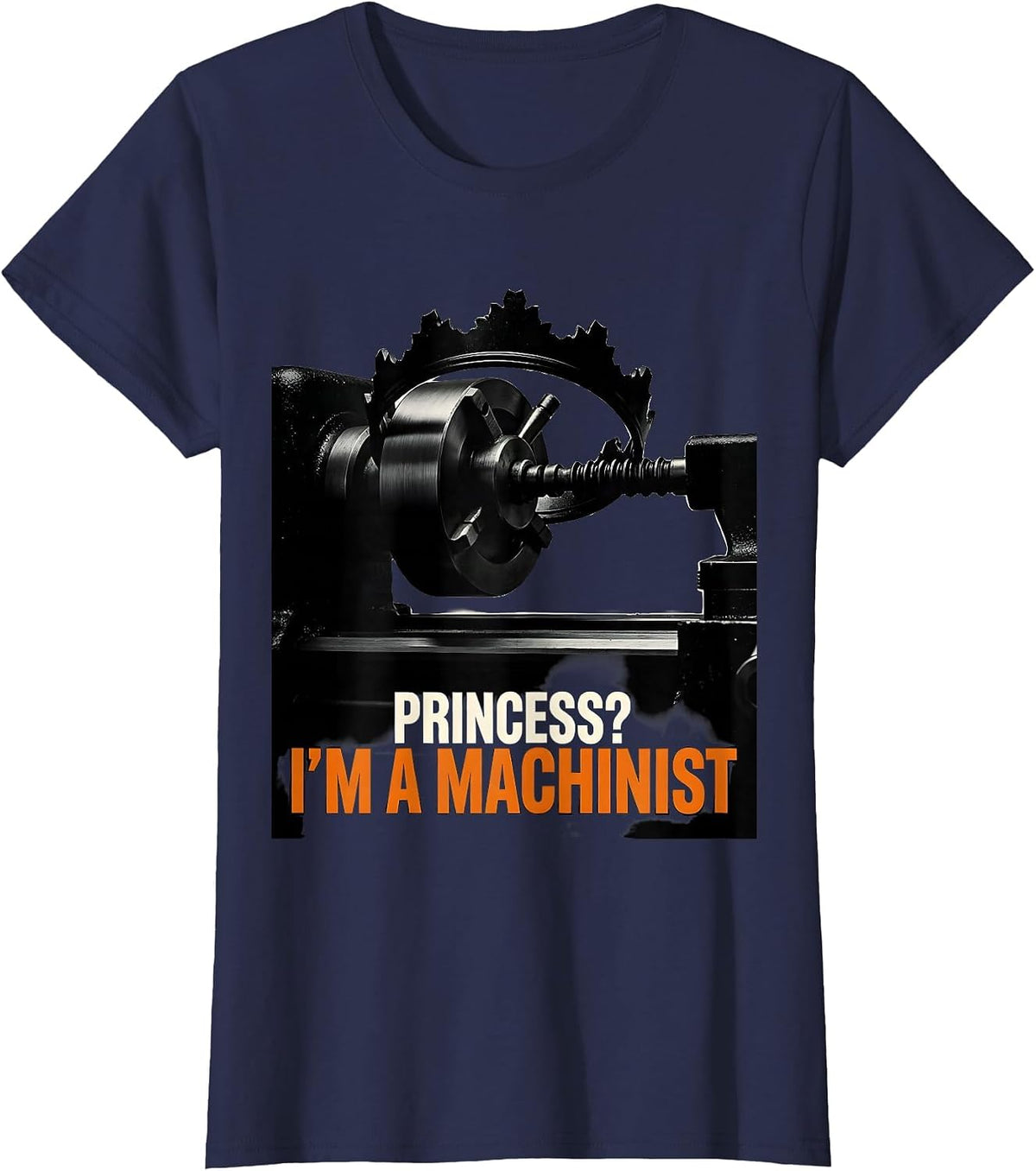 Women's Princess? I'm A Machinist Funny Girl Machinist Humor T-Shirt - Navy Blue