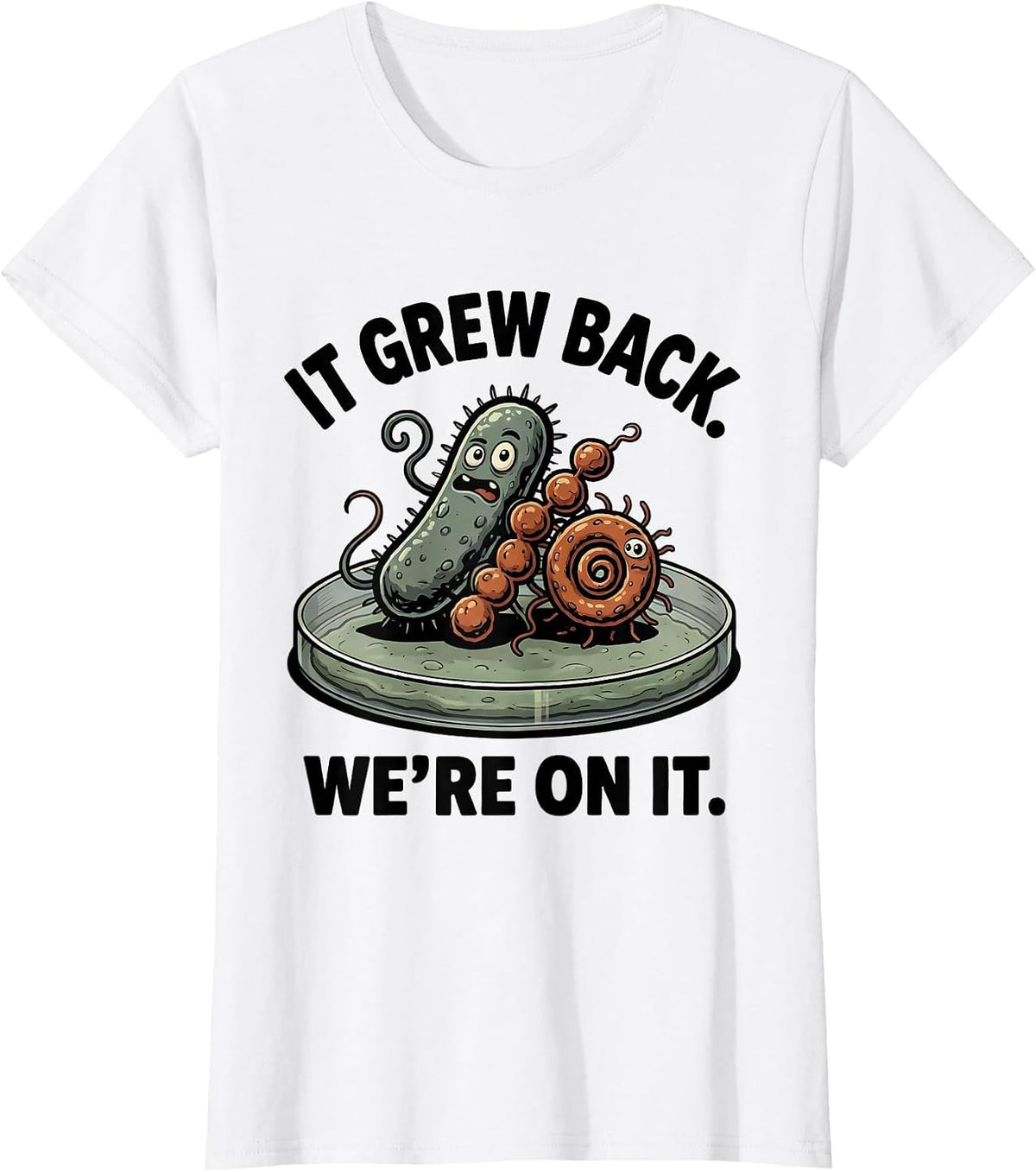 It Grew Back We're On It Funny Lab Week Biologist T-Shirt - White