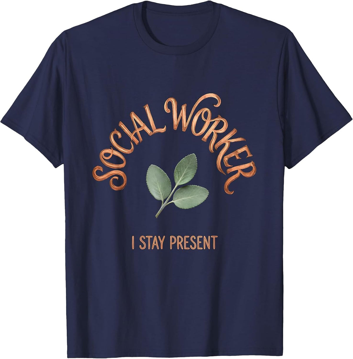 Men's Social Worker I Stay Present Boho Typography Affirming Gift T-Shirt - Navy Blue