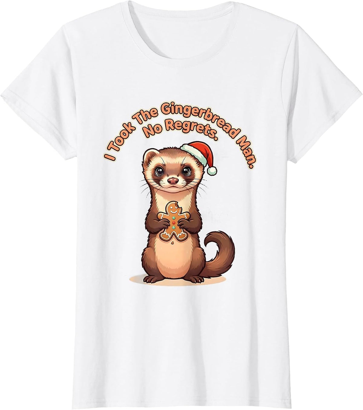 I Took The Gingerbread Man. No Regrets. Funny Ferret Lover T-Shirt - White