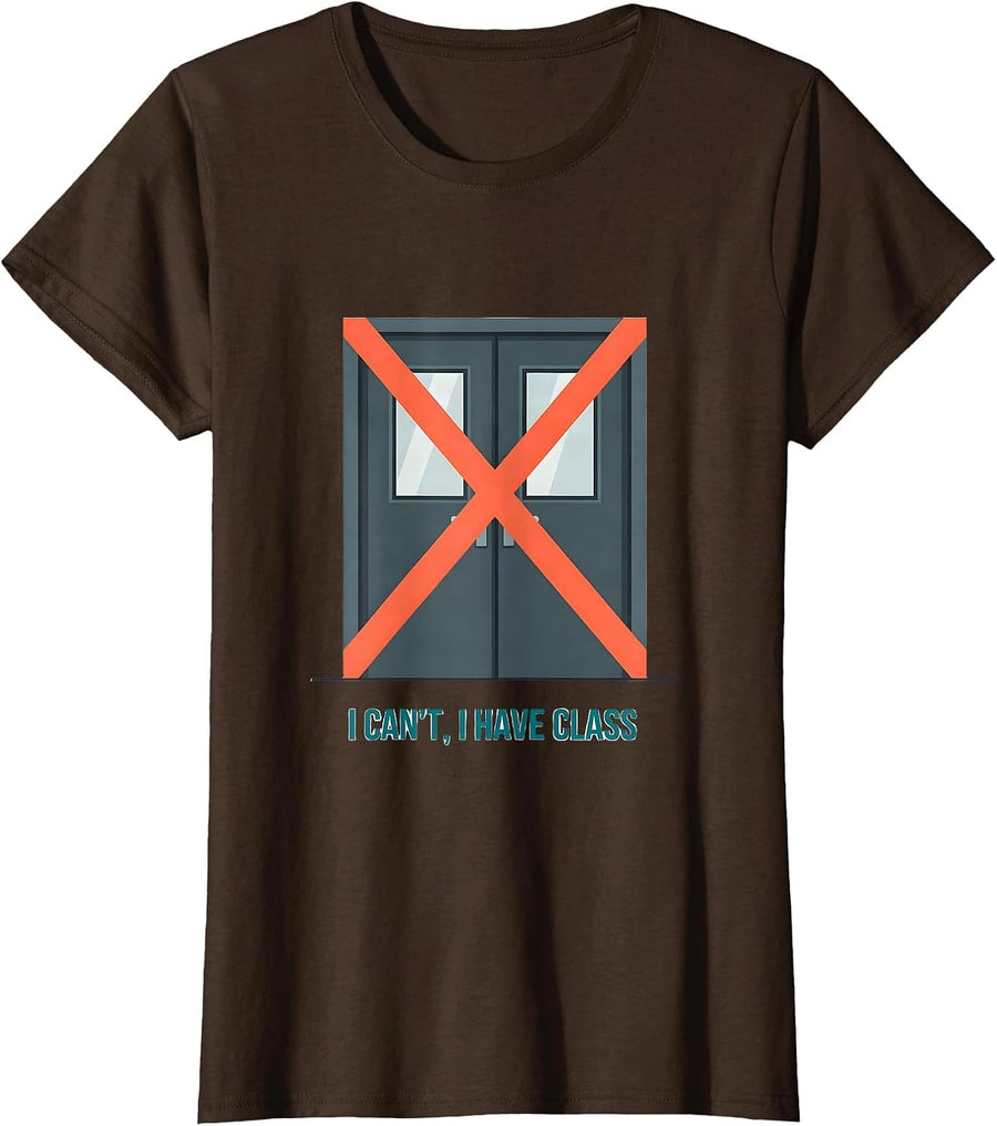 Women's I Can't I Have Class Funny College Student Campus Life Humor T-Shirt - Brown