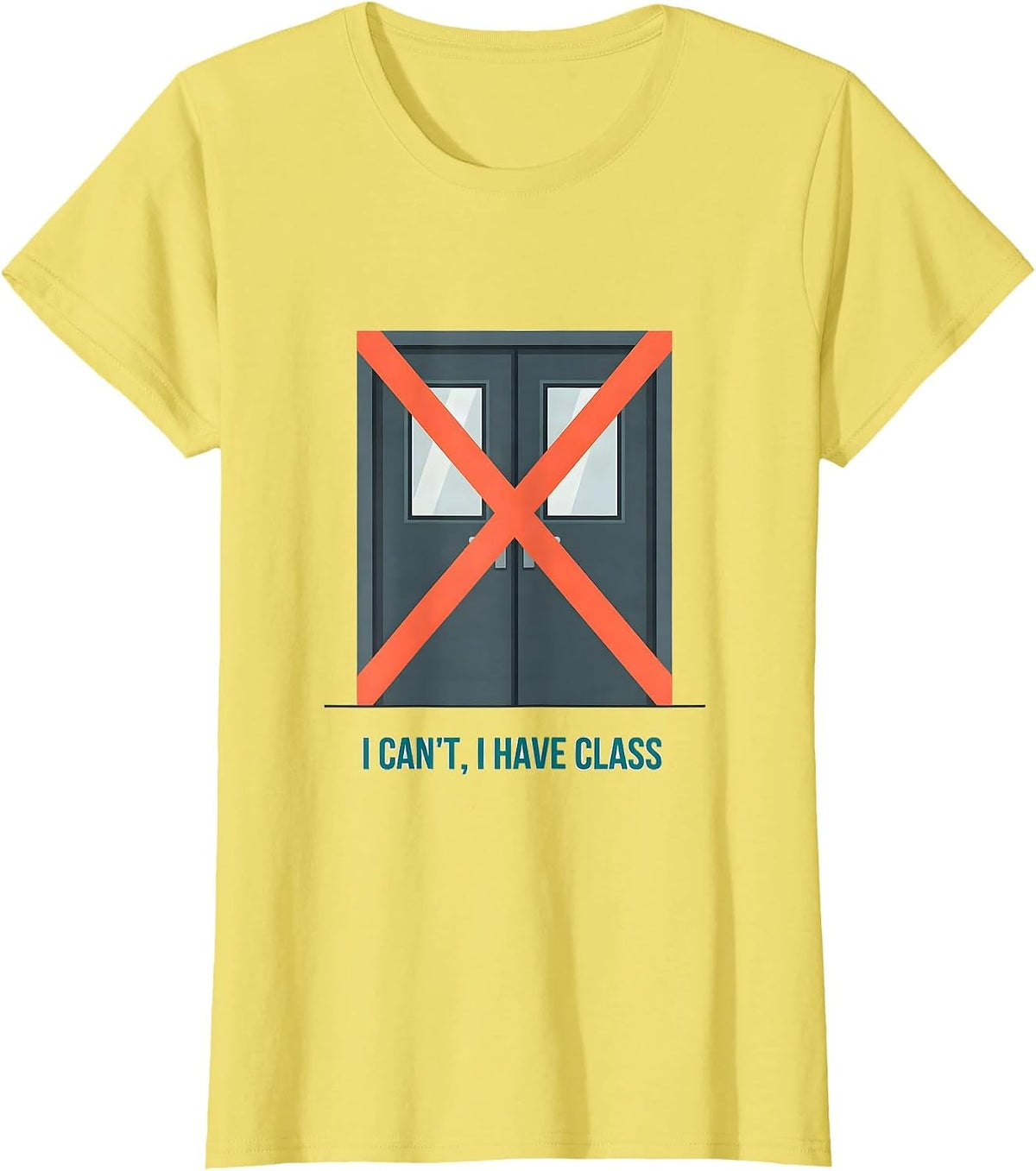 Women's I Can't I Have Class Funny College Student Campus Life Humor T-Shirt - Lemon Yellow
