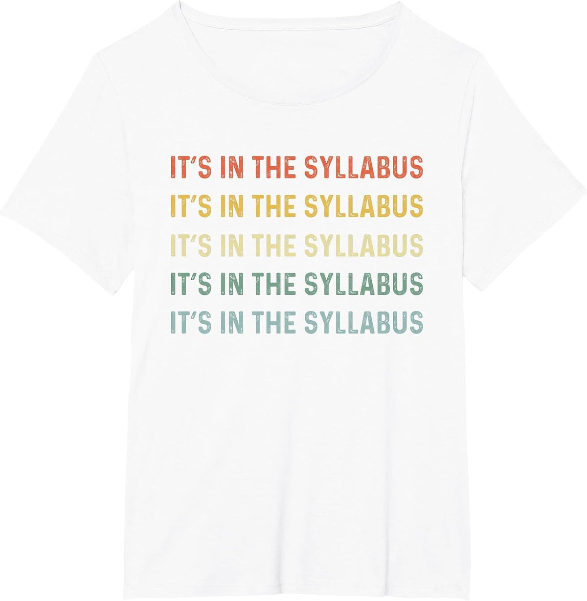 It's in The Syllabus Tenured Professor Saying Funny Teacher T-Shirt - White