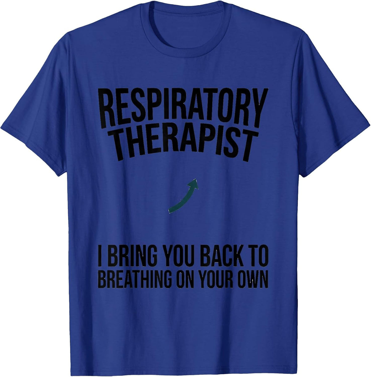 Respiratory Therapist I Bring You Back to Breathing T-Shirt - Royal Blue