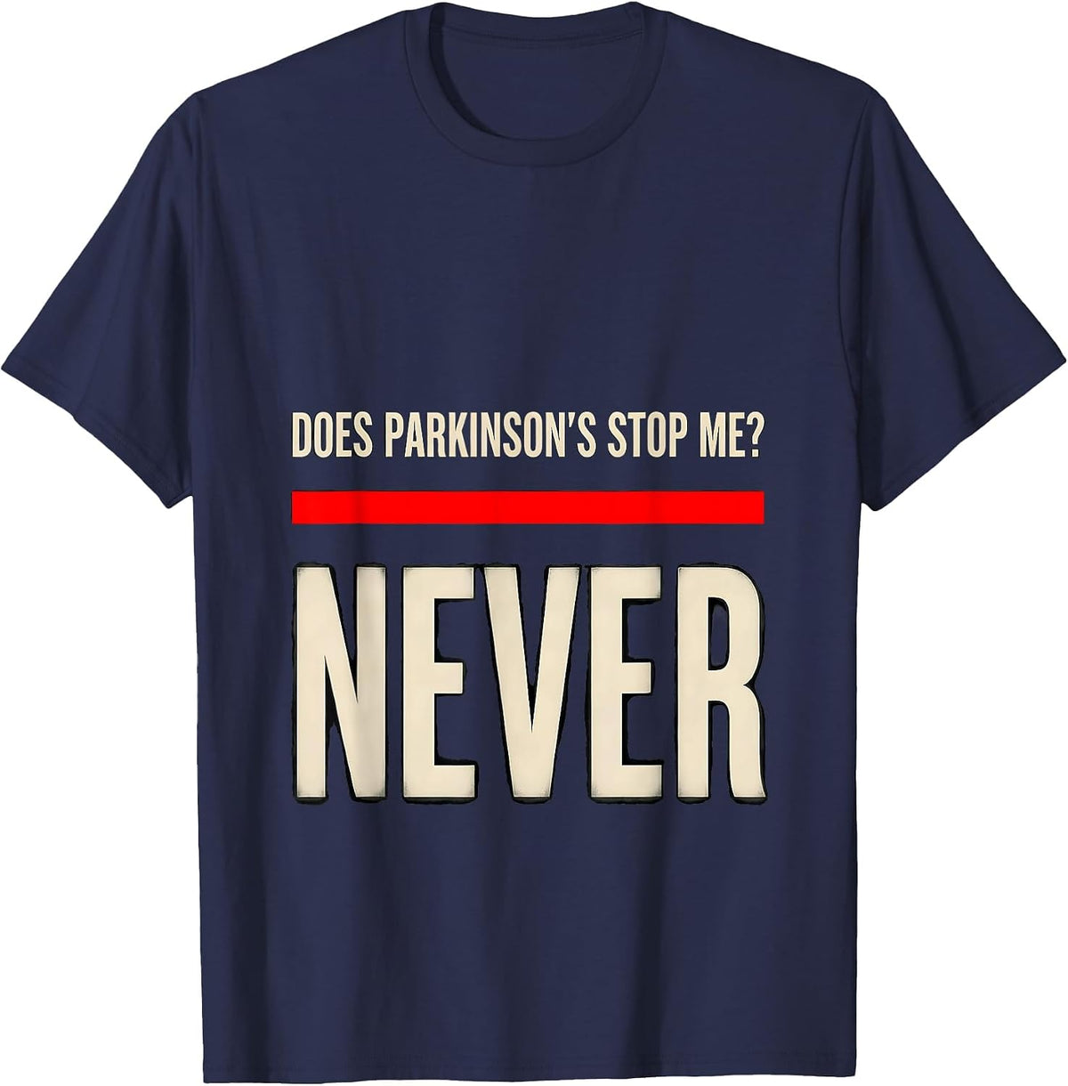 Men's Does Parkinson's Stop Me? Never Defiant Dark Humor Awareness T-Shirt - Navy Blue