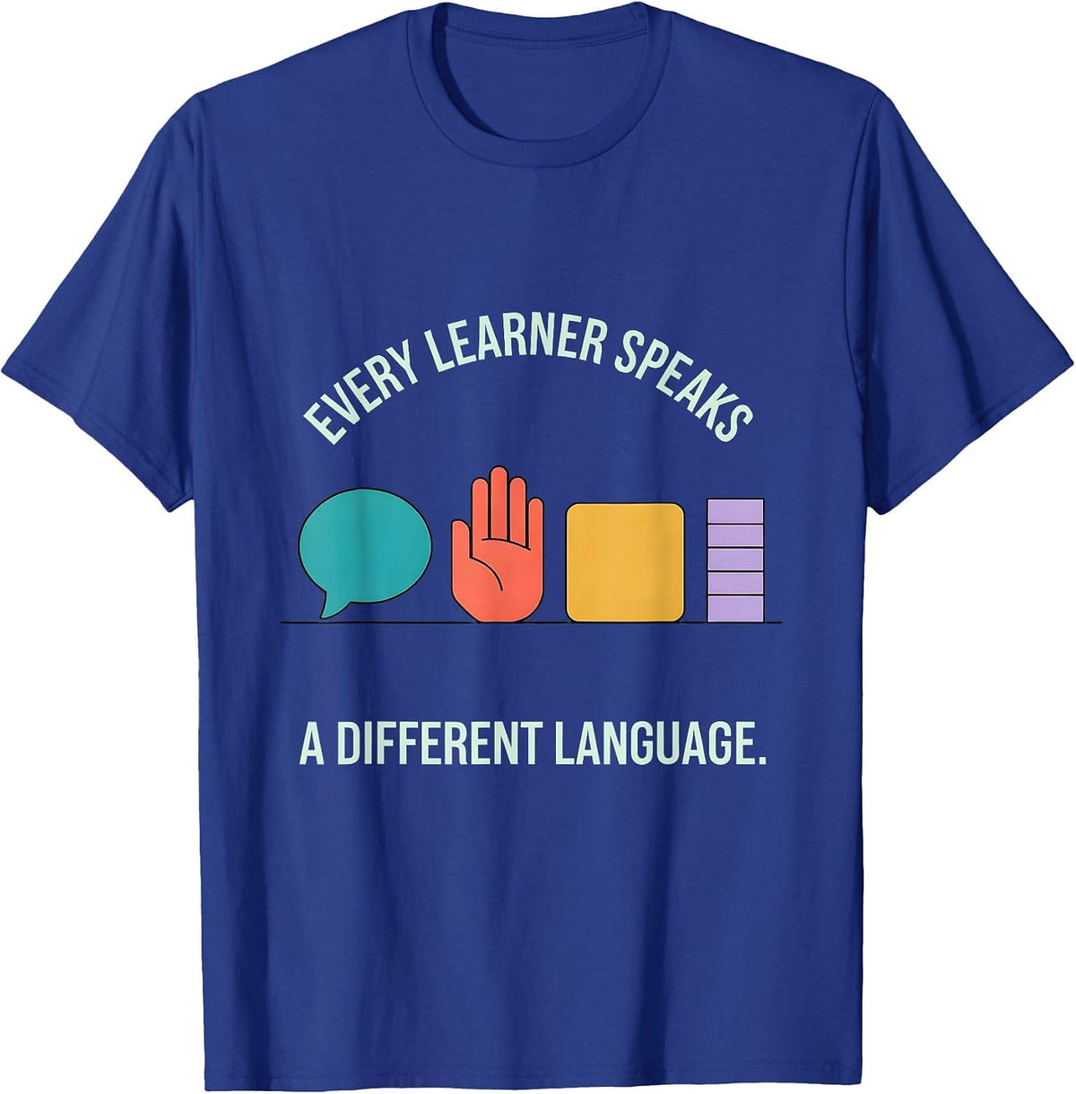 Every Learner Speaks A Different Language Special Education T-Shirt - Royal Blue