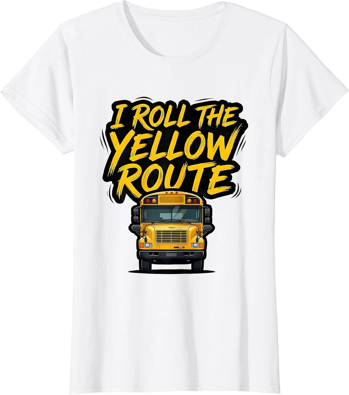 I Roll The Yellow Route Funny School Bus Driver Appreciation T-Shirt - White