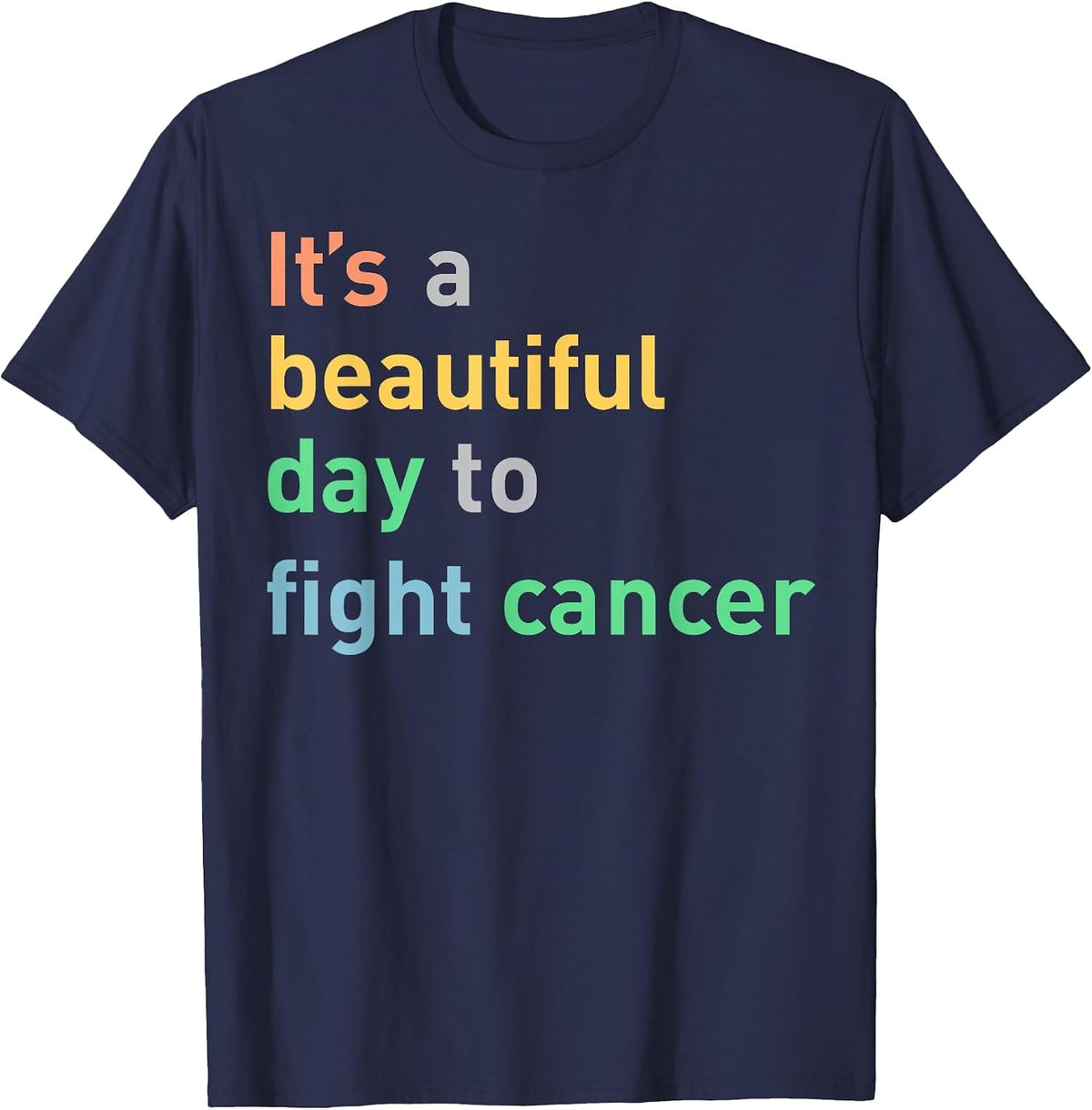 It's A Beautiful Day to Fight Cancer T-Shirt - Navy Blue