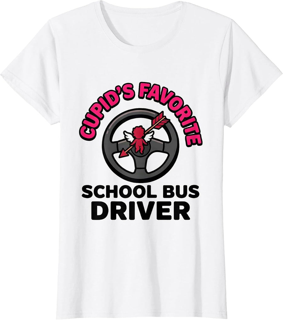 Women's Cupid's Favorite School Bus Driver Funny Valentine Role T-Shirt - White