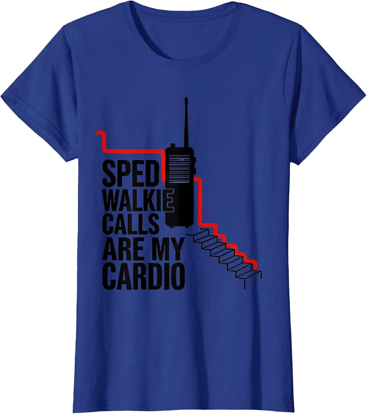 Women's SPED Walkie Calls Are My Cardio Special Education Teacher T-Shirt - Royal Blue