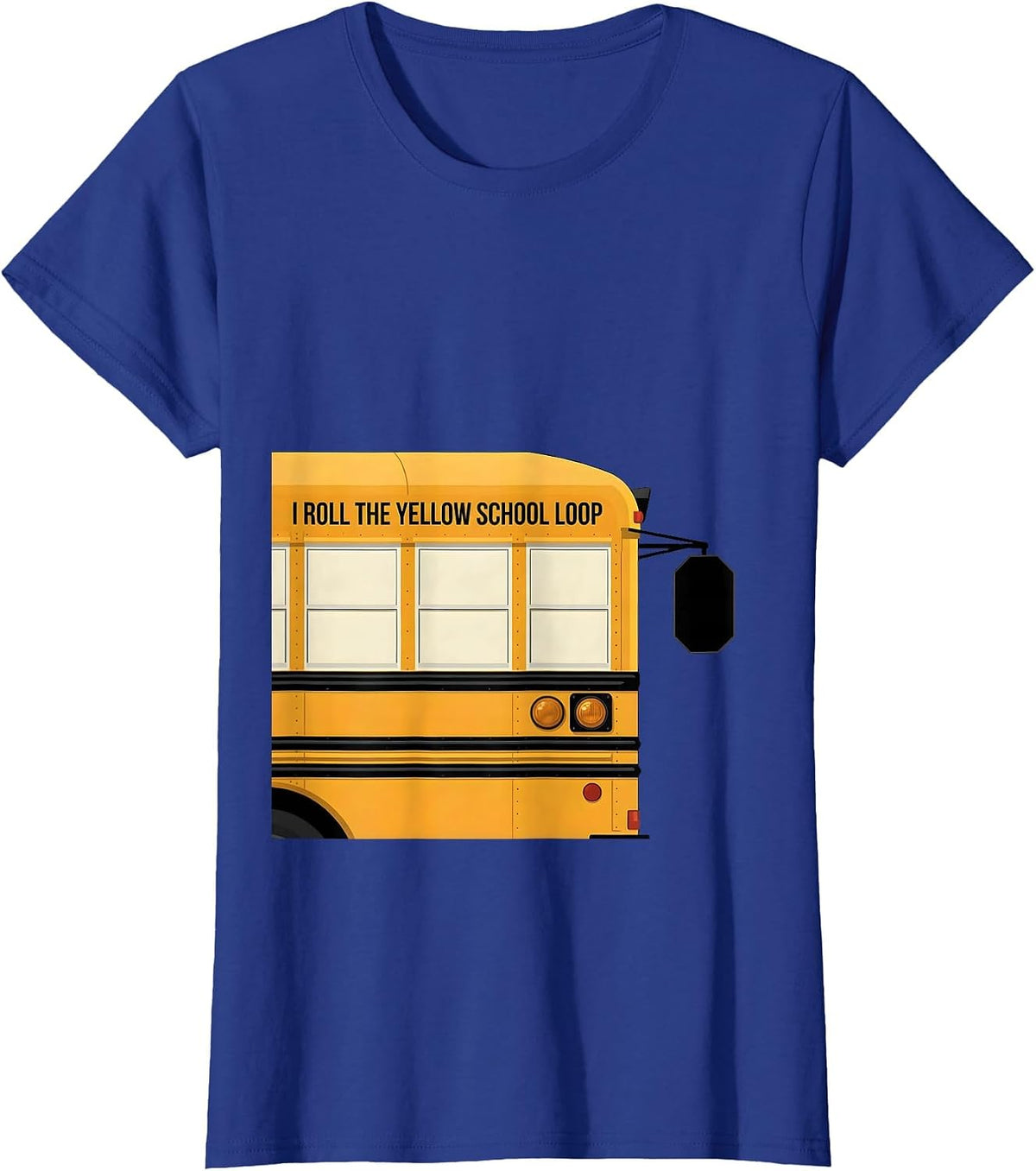 Women's I Roll The Yellow School Loop Funny School Bus Driver T-Shirt - Royal Blue