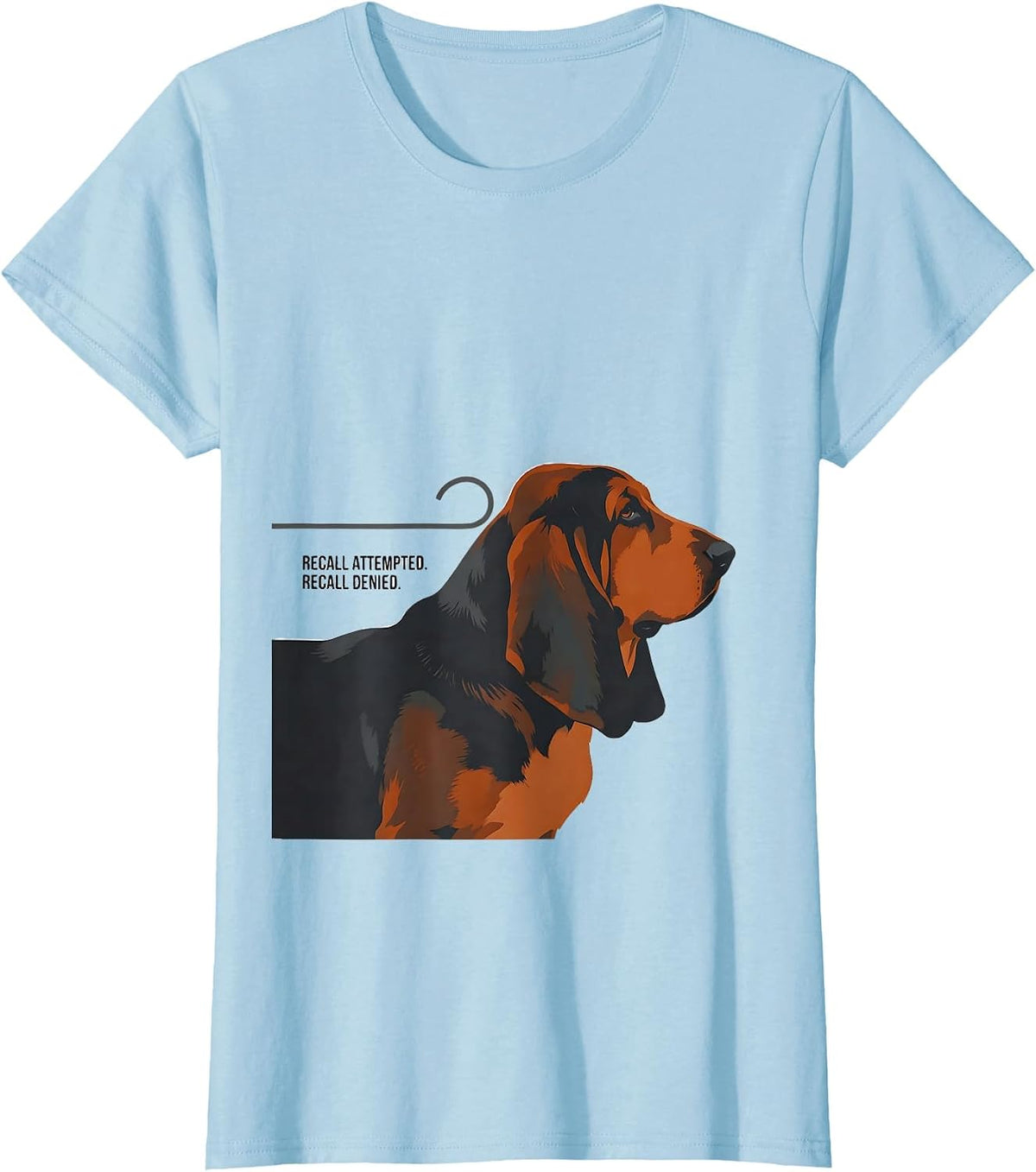 Recall Attempted Recall Denied Funny Basset Hound Owner Dog T-Shirt - Baby Blue