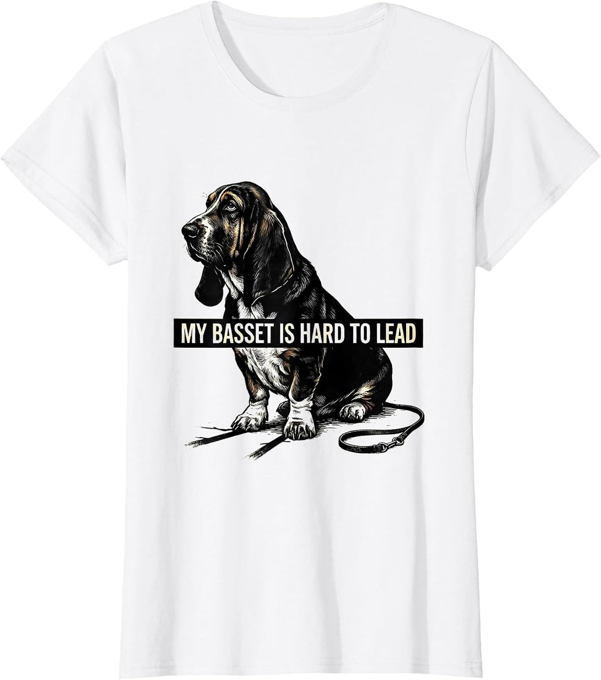 My Basset Is Hard To Lead Funny Basset Hound Owner Dog Lover T-Shirt - White