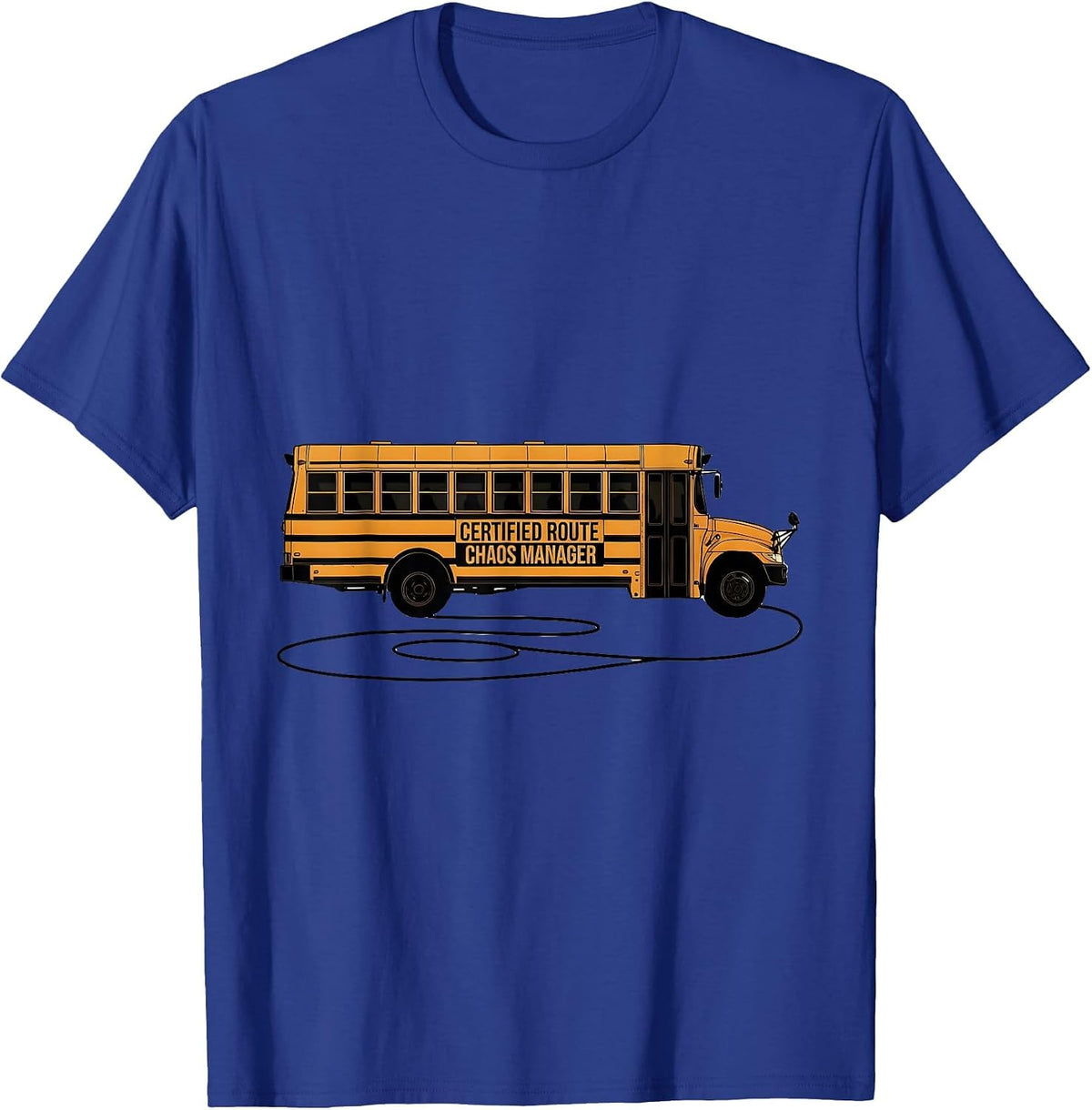 Men's Certified Route Chaos Manager Funny School Bus Driver Humor T-Shirt - Royal Blue