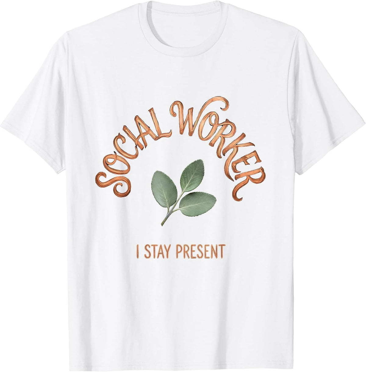 Men's Social Worker I Stay Present Boho Typography Affirming Gift T-Shirt - White