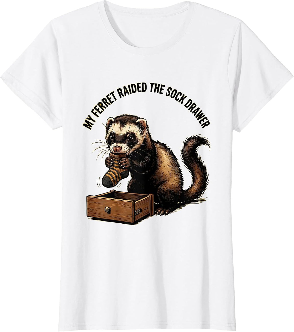 My Ferret Raided The Sock Drawer Funny Ferret Lover Gift T-Shirt - White
