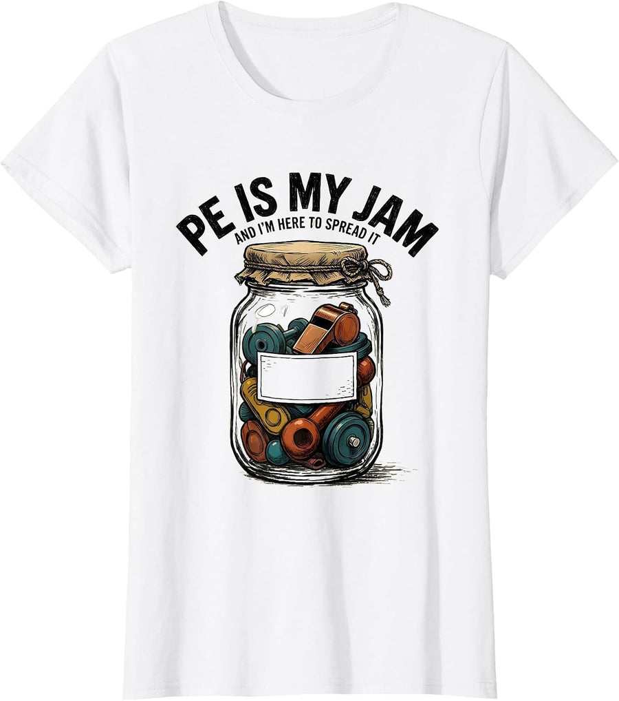 Women's PE Is My Jam And I'm Here To Spread It Funny PE Teacher Gym T-Shirt - White