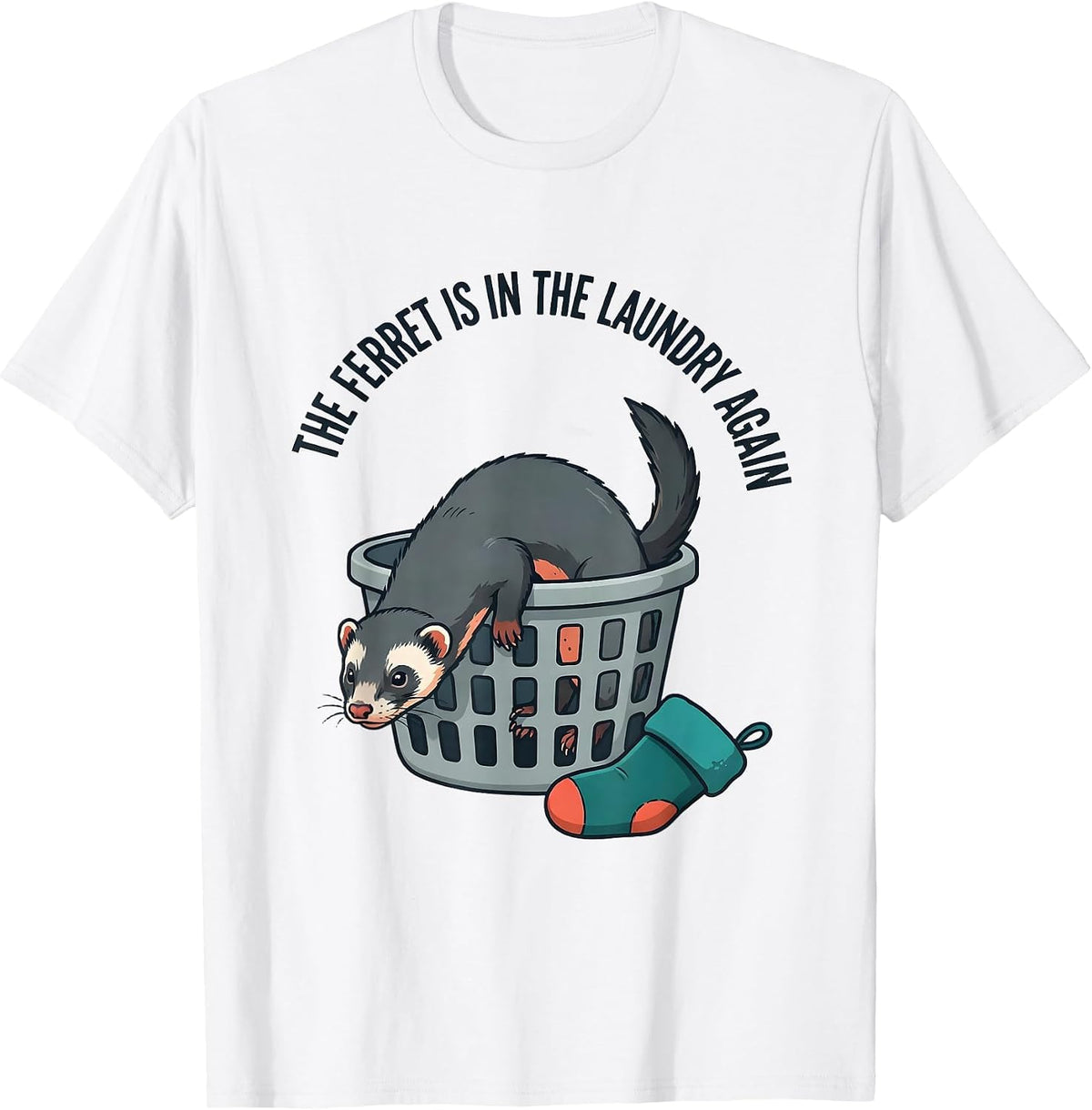 The Ferret Is In The Laundry Again Funny Ferret Owner T-Shirt - White
