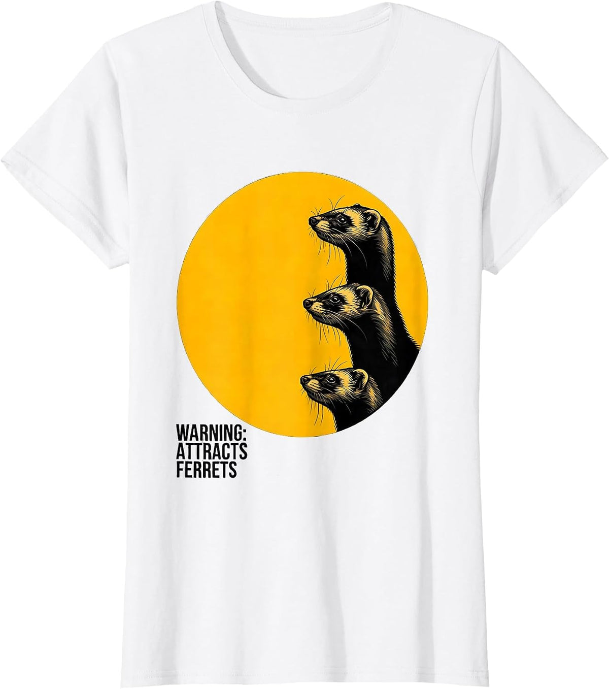 Warning: Attracts Ferrets Funny Ferret Pet Lover Humor T-Shirt - White