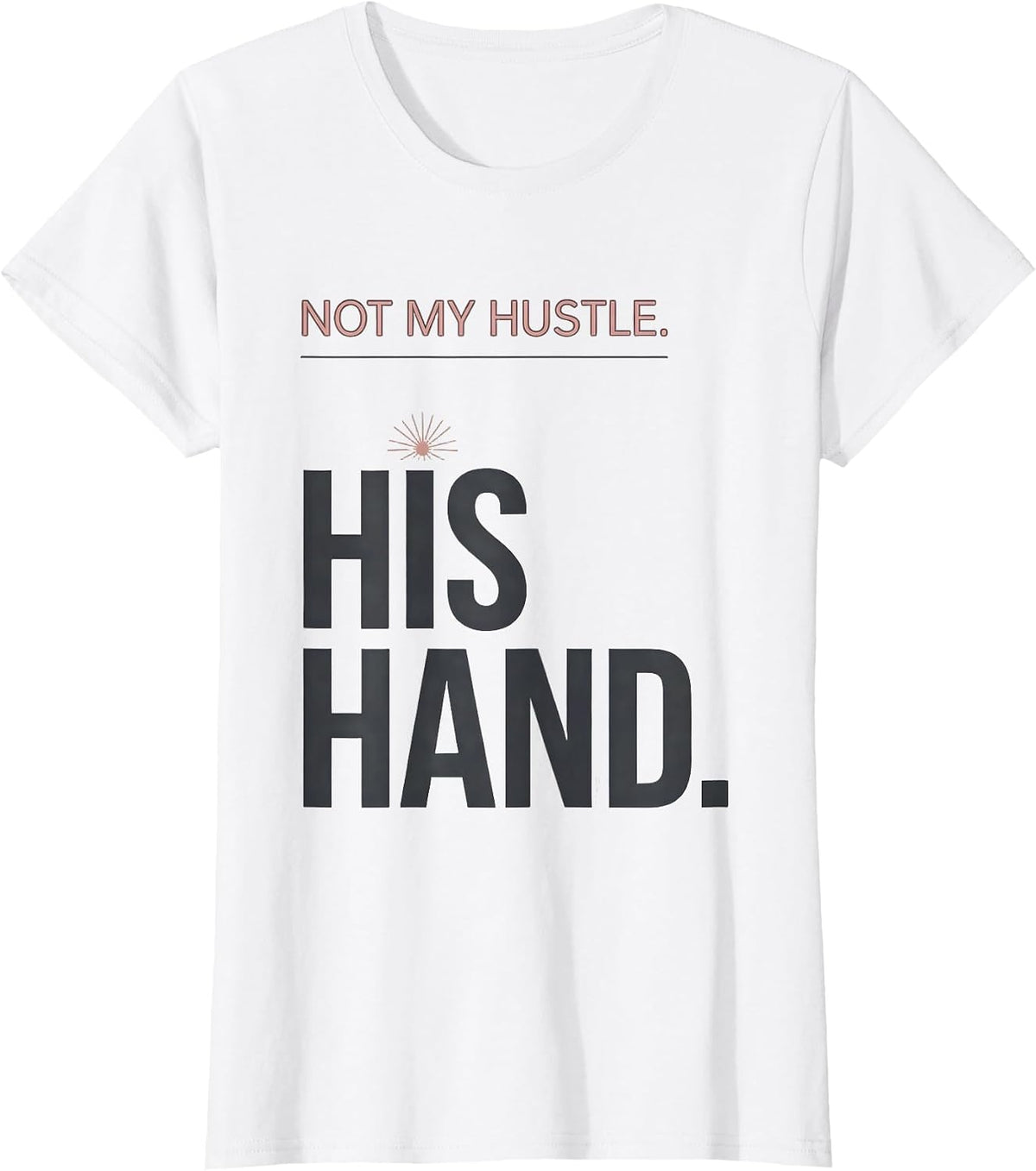 Not My Hustle His Hand Funny Faith Gift for Fishing T-Shirt - White