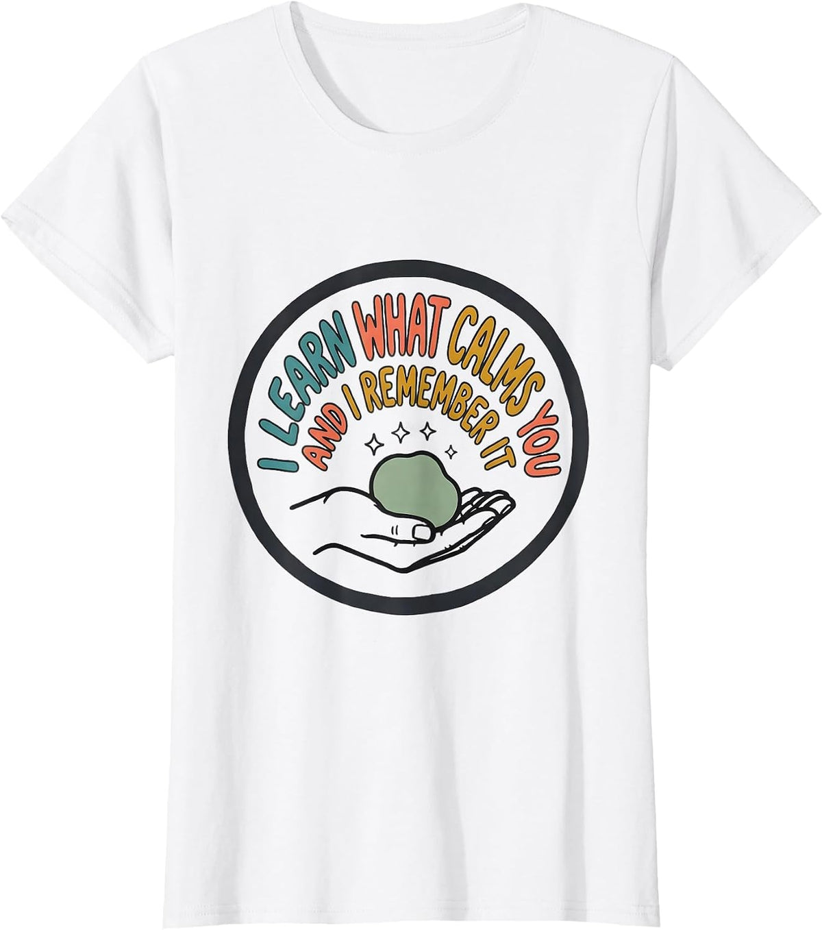 Women's I Learn What Calms You And I Remember It Special Education T-Shirt - White