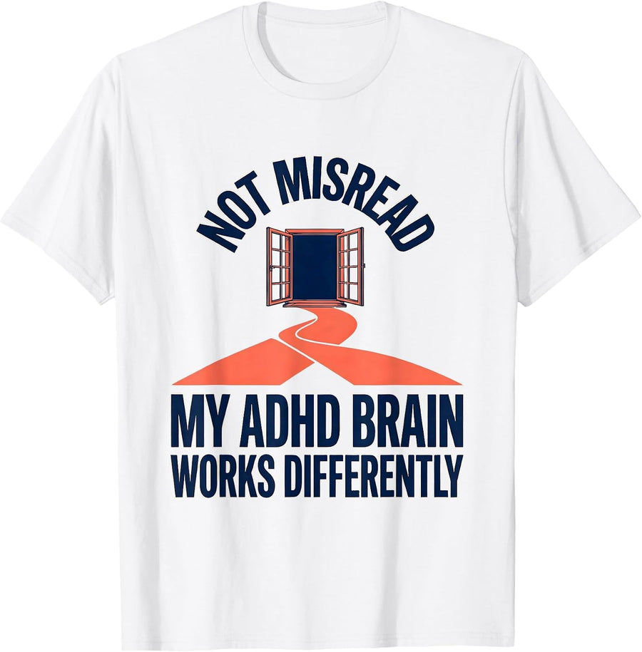 Men's Not Misread My ADHD Brain Works Differently Funny T-Shirt - White