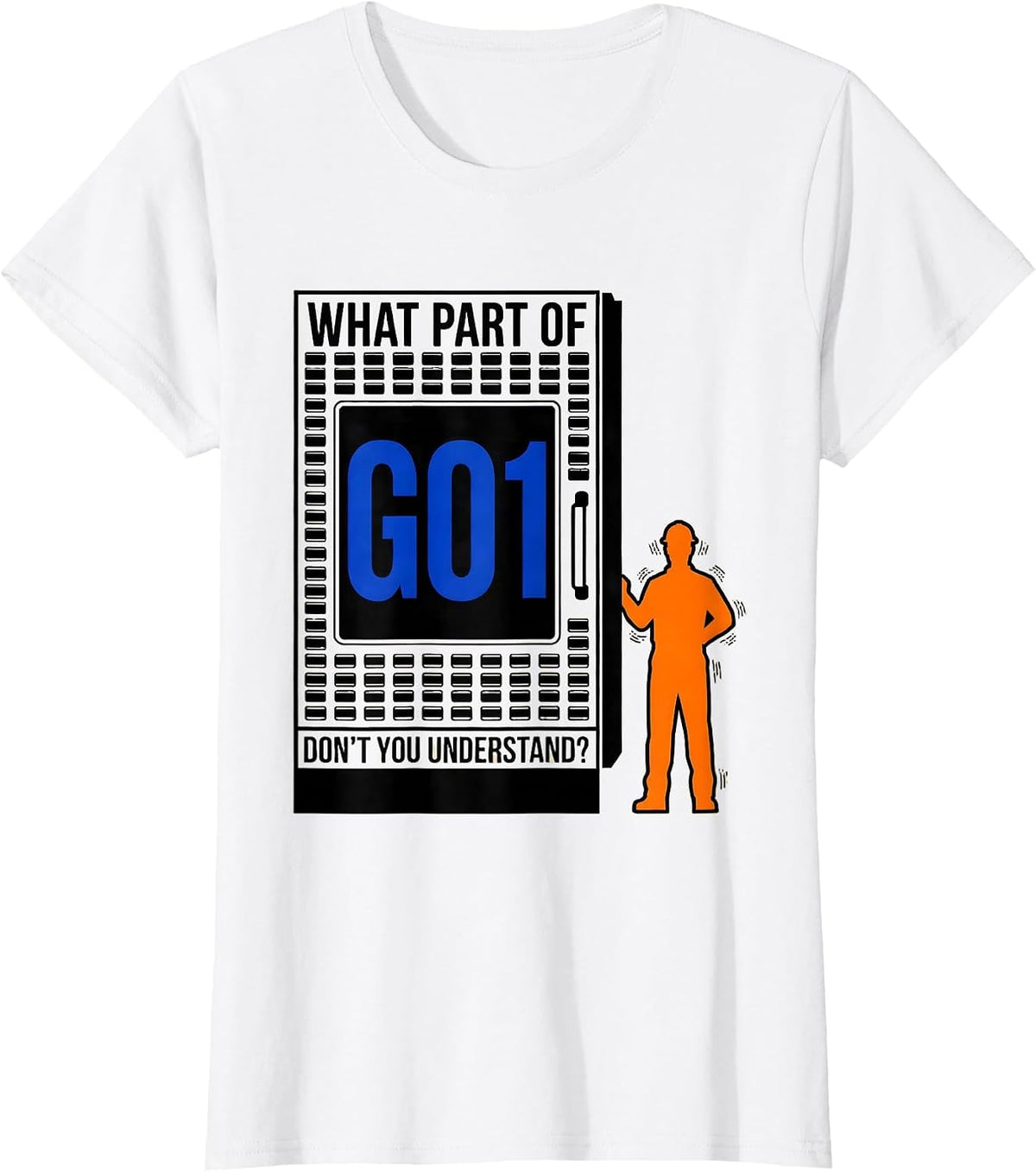 Women's What Part Of G01 Don't You Understand? CNC Machinist T-Shirt - White