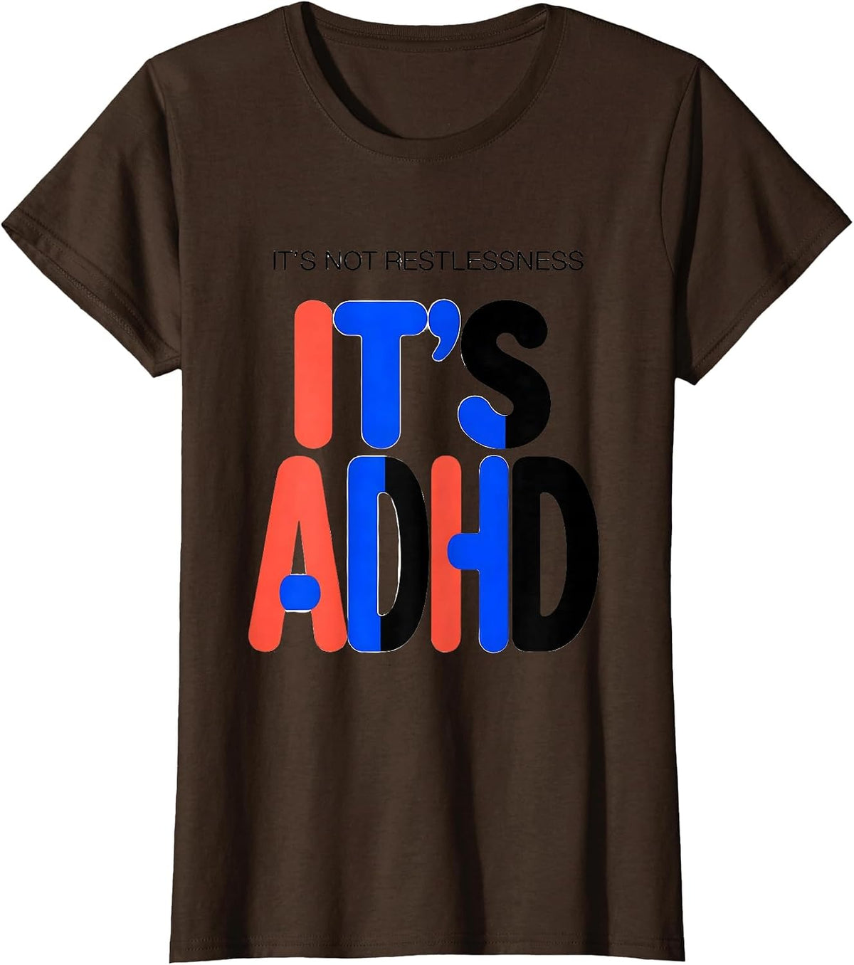 Women's It's Not Restlessness It's ADHD Funny ADHD Awareness Gift T-Shirt - Brown
