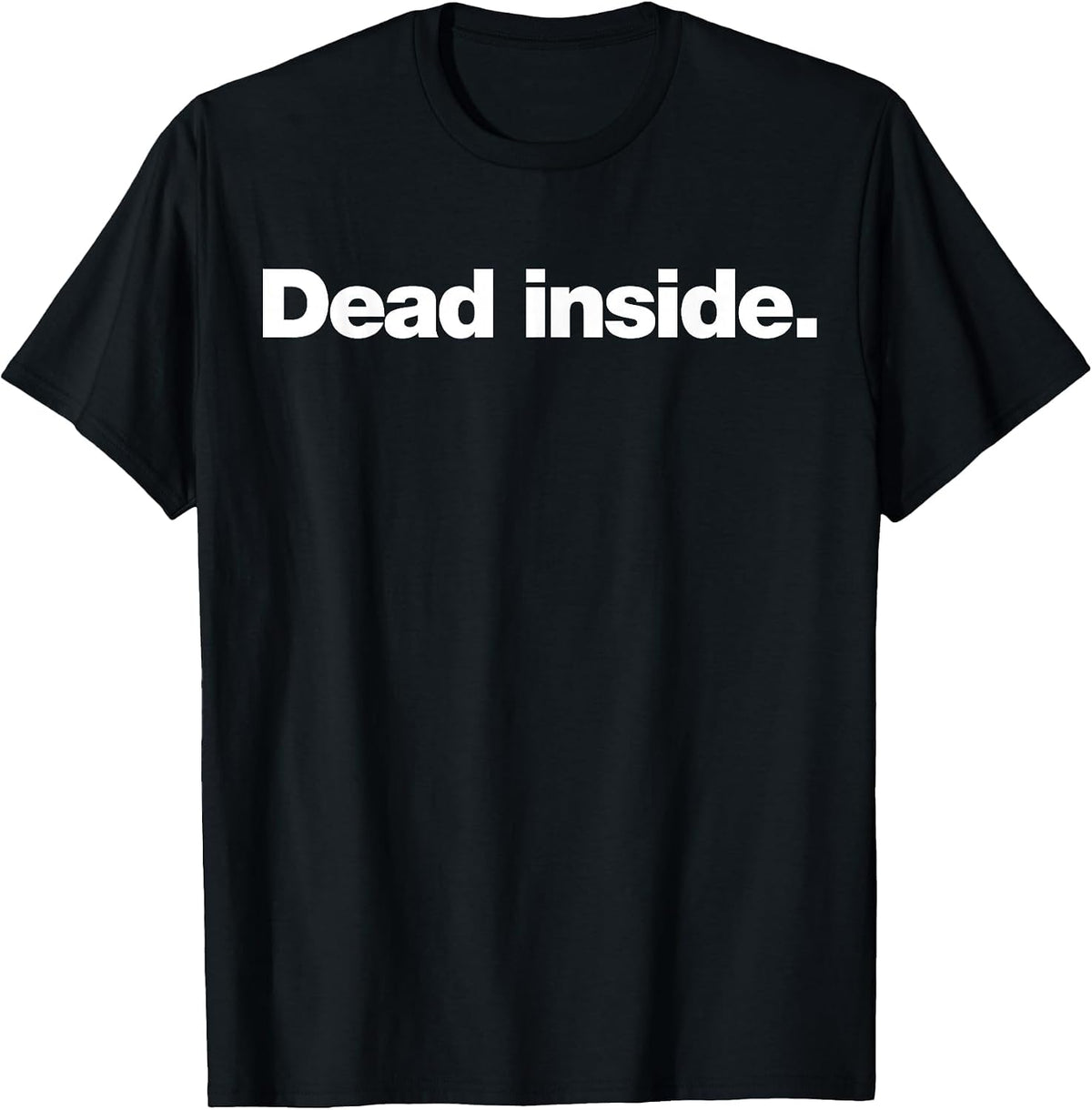 Dead Inside | A Funny deadpan Design that says Dead Inside T-Shirt - Black