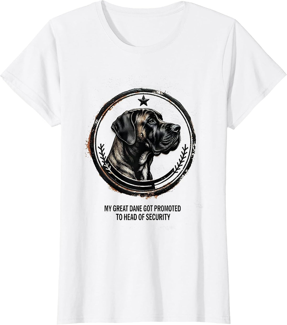 My Great Dane Got Promoted To Head Of Security Funny T-Shirt - White